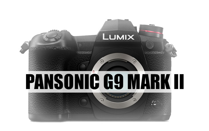 Panasonic Lumix G9 II - A New Hybrid Flagship 