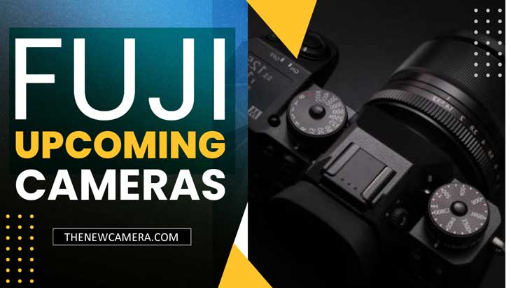 Fuji Upcoming cameras