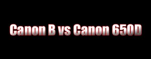 Canon EOS B Vs Canon 650D - Specification Comparison « NEW CAMERA