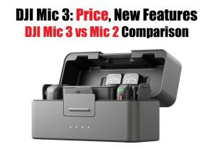 DJI Mic 3 - Price, New Features, and DJI Mic 3 vs Mic 2 Comparison